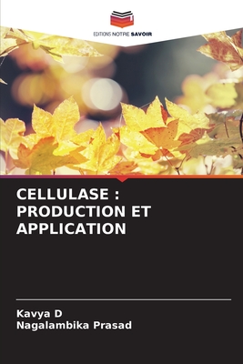 Cellulase: Production Et Application - D, Kavya, and Prasad, Nagalambika