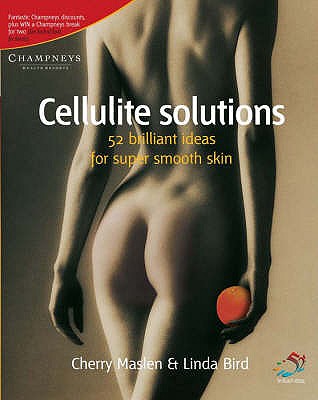 Cellulite Solutions: 52 Brilliant Ideas for Super Smooth Skin - Maslen, Cherry, and Bird, Linda