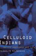 Celluloid Indians: Native Americans and Film