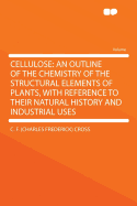 Cellulose; An Outline of the Chemistry of the Structural Elements of Plants