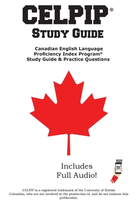 CELPIP Study Guide: Canadian English Language Proficiency Index Program(R) Study Guide & Practice Questions - Complete Test Preparation Inc