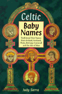 Celtic Baby Names: Traditional Names from Ireland, Scotland, Wales, Brittany, Cornwall & the Isle of Man