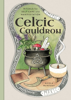 Celtic Cauldron: Rituals for self-care and manifestation - McIntosh, Nicola