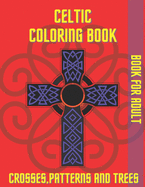 Celtic Coloring Book Crosses Patterns and Trees: Book For Adult Relaxation Stress Relieving