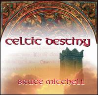 Celtic Destiny - Bruce Mitchell