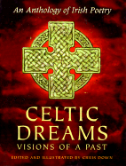 Celtic Dreams: Visions of a Past an Anthology of Irish Poetry - 