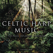 Celtic Harp Music: For Peace, Reflection & Dreaming