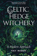 Celtic Hedge Witchery--A Modern Approach