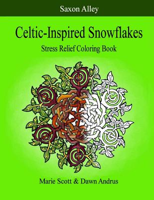 Celtic-Inspired Snowflakes: Stress Relief Coloring Book - Andrus, Dawn, and Scott, Marie