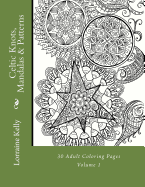 Celtic Knots, Mandalas & Patterns: 30 Adult Coloring Pages