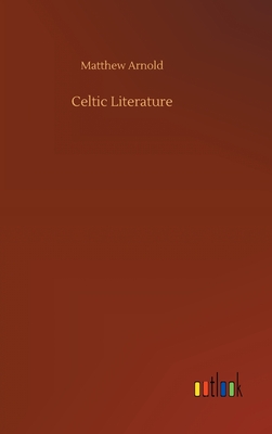 Celtic Literature - Arnold, Matthew