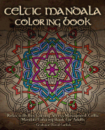 Celtic Mandala Coloring Book: Relax with This Calming, Stress Managment, Celtic Mandala Coloring Book for Adults