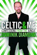 Celtic & Me: Confessions from the Jungle