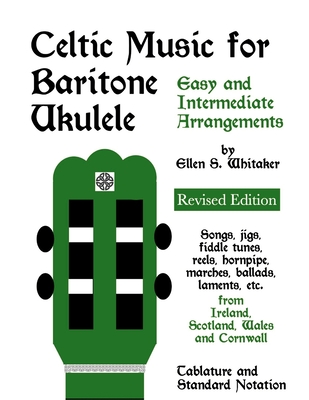 Celtic Music for Baritone Ukulele: Easy and Intermediate Arrangements - Whitaker, Ellen S