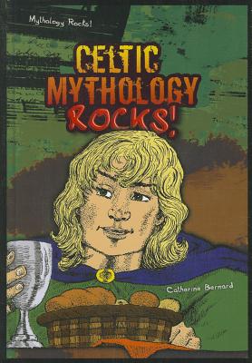 Celtic Mythology Rocks! - Bernard, Catherine