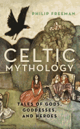 Celtic Mythology: Tales of Gods, Goddesses, and Heroes