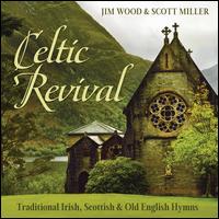 Celtic Revival: Traditional Irish, Scottish & Old English Hymns - Jim Wood/Scott Miller
