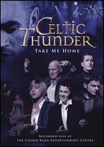 Celtic Thunder: Take Me Home - 