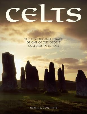 Celts: The History and Legacy of One of the Oldest Cultures in Europe - Dougherty, Martin J