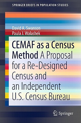 Cemaf as a Census Method: A Proposal for a Re-Designed Census and an Independent U.S. Census Bureau - Swanson, David a, and Walashek, Paula J