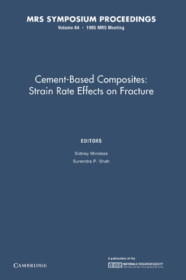 Cement-Based Composites: Volume 64: Strain Rate Effects on Fracture - Mindess, Sidney (Editor), and Shah, Surendra P. (Editor)