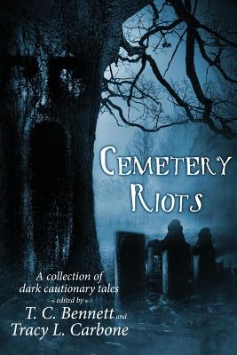 Cemetery Riots - Carbone, Tracy L, and Bennett, T C