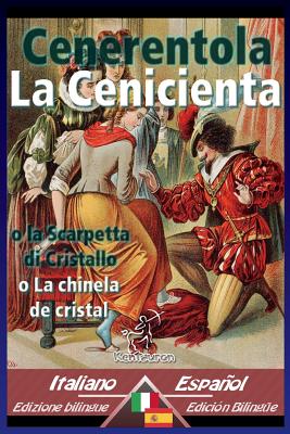 Cenerentola - La Cenicienta: Bilingue con testo a fronte - Textos biling?es en paralelo: Italiano-Spagnolo / Italiano-Espaol - Collodi, Carlo (Translated by), and Baro, Teodoro (Translated by), and A Epinal, Ch Pellerin (Illustrator)