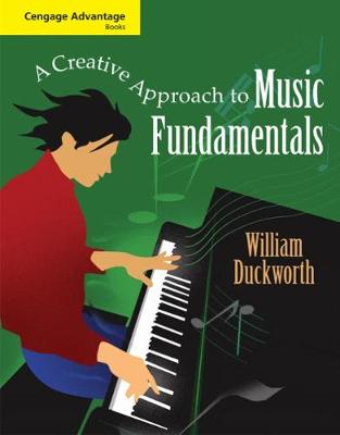 Cengage Advantage Books: A Creative Approach to Music Fundamentals - Duckworth, William