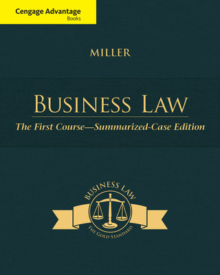 Cengage Advantage Books: Business Law: The First Course - Summarized Case Edition - Miller, Roger