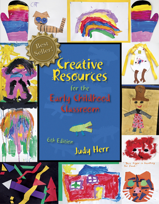 Cengage Advantage Books: Creative Resources for the Early Childhood Classroom - Herr, Judy, Dr., Ed.D.