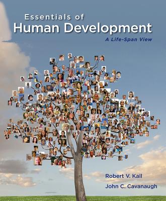 Cengage Advantage Books: Essentials of Human Development: A Life-Span View - Kail, Robert V, and Cavanaugh, John C