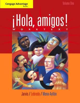 Cengage Advantage Books: !Hola, amigos! Worktext Volume 1 - Jarvis, Ana C., and Mena-Ayllon, Francisco, and Lebredo, Raquel