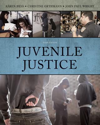 Cengage Advantage Books: Juvenile Justice - Hess, Karen M, and Orthmann, Christine H, and Wright, John P