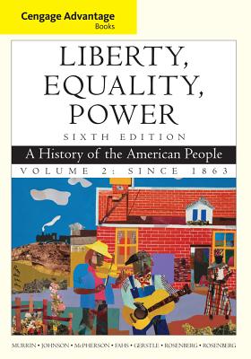 Cengage Advantage Books: Liberty, Equality, Power: Since 1863: A History of the American People - Rosenberg, Norman, and Murrin, John M., and McPherson, James