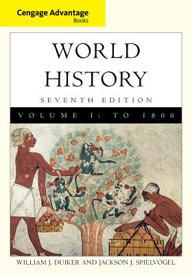 Cengage Advantage Books: World History, Volume I - Duiker, William J, and Spielvogel, Jackson J, PhD, and Duiker