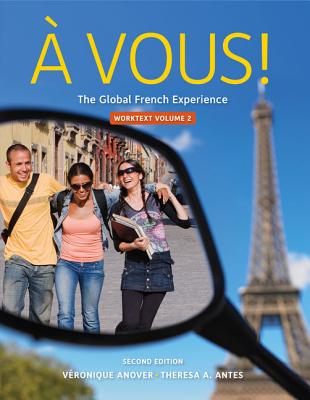 Cengage Advantage: ? Vous!, Worktext Volume II, Chapters 8-14 - Anover, Veronique, and Antes, Theresa A