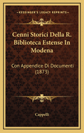 Cenni Storici Della R. Biblioteca Estense in Modena: Con Appendice Di Documenti (1873)