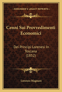 Cenni Sui Provvedimenti Economici: Dei Principi Lorenesi in Toscana (1852)