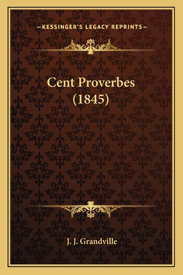 Cent Proverbes (1845) - Grandville, J J