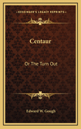 Centaur: Or the Turn Out