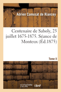 Centenaire de Saboly, 25 Juillet 1675-1875. S?ance de Monteux