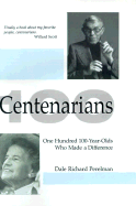 Centenarians: One Hundred 100-Year-Olds Who Made a Difference