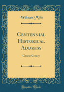 Centennial Historical Address: Greene County (Classic Reprint)