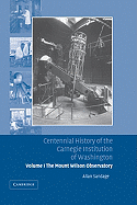 Centennial History of the Carnegie Institution of Washington: Volume 1, the Mount Wilson Observatory: Breaking the Code of Cosmic Evolution