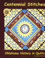 Centennial Stitches: Oklahoma History in Quilts - Howard, Judy