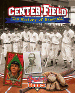 Center Field: The History of Baseball