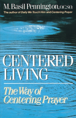 Centered Living: The Way of Centering Prayer - Pennington, Basil