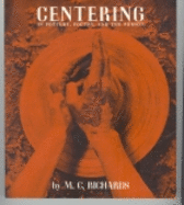 Centering in Pottery, Poetry, and the Person - Richards, Mary C