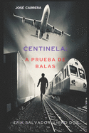 Centinela: A Prueba de Balas: Erik Salvador - Libro DOS