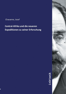 Central-Afrika und die neueren Expeditionen zu seiner Erforschung